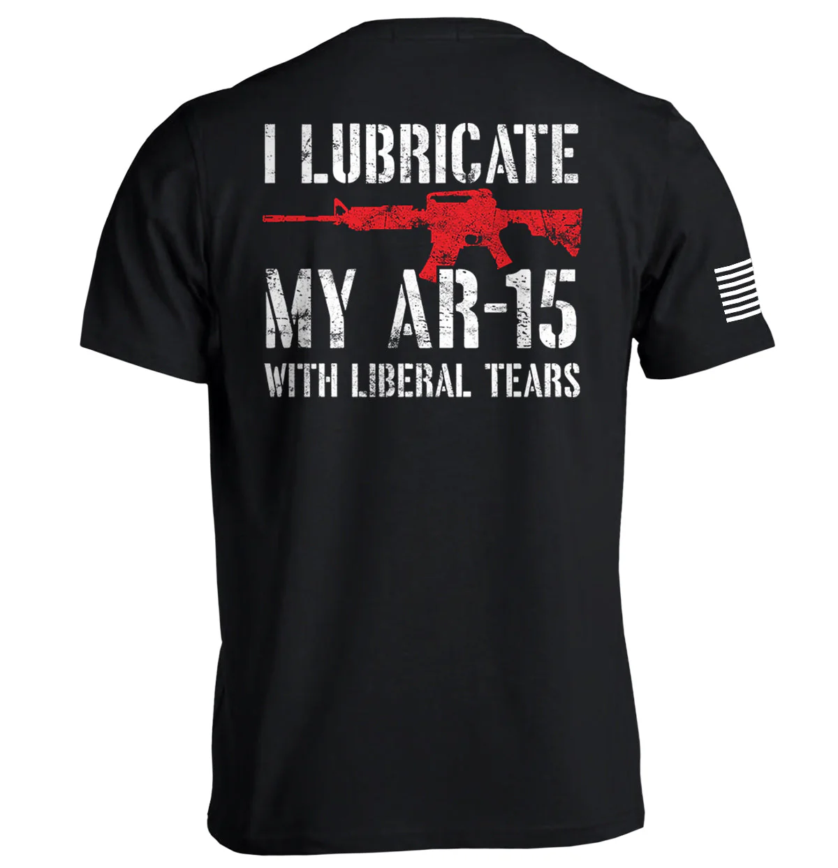 I Lubricate My AR15 with Liberal Tears - Image 2