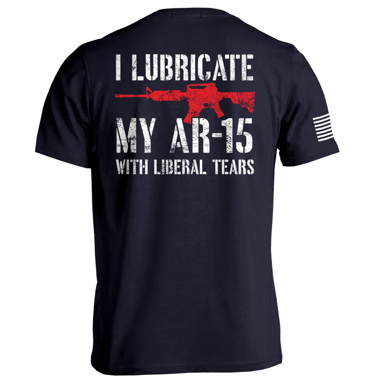 I Lubricate My AR15 with Liberal Tears - Image 4