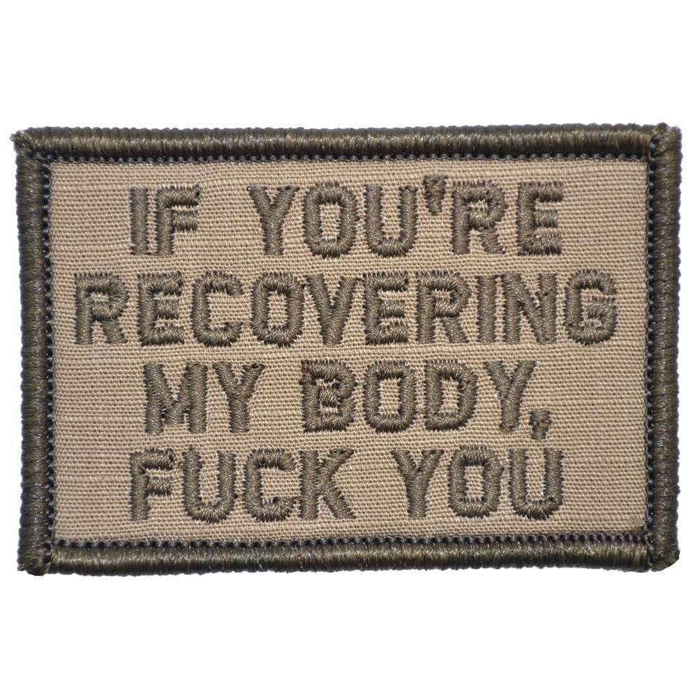 "IF YOU'RE RECOVERING MY BODY, FUCK YOUâ TACTICAL MORALE PATCH - Image 2