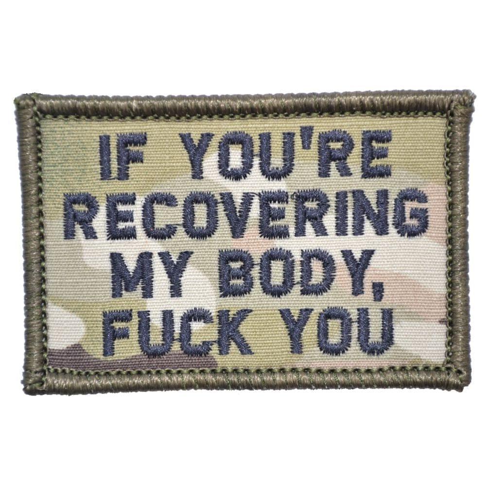 "IF YOU'RE RECOVERING MY BODY, FUCK YOUâ TACTICAL MORALE PATCH - Image 4