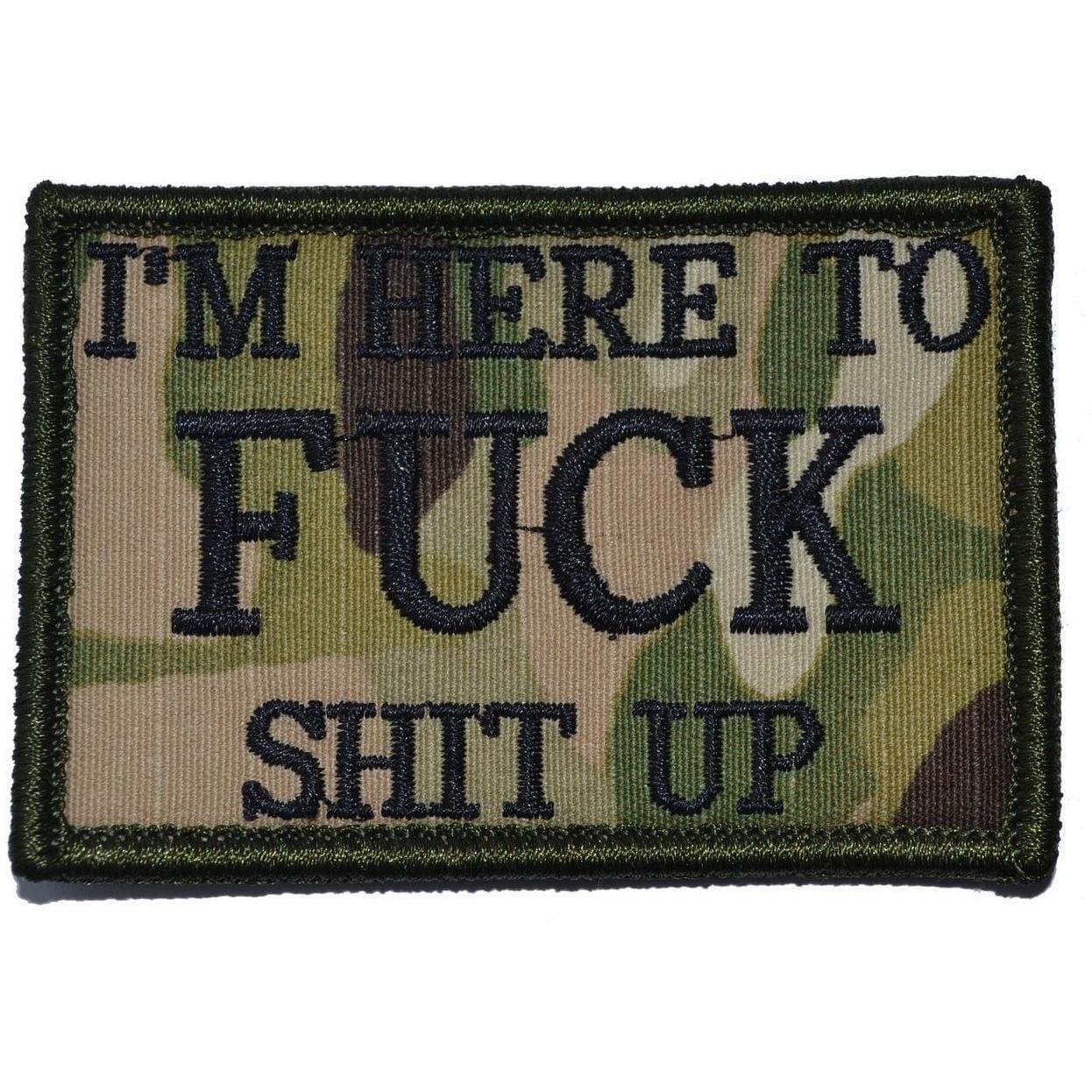 "I'M HERE TO FUCK SHIT UPā TACTICAL MORALE PATCH - Image 6