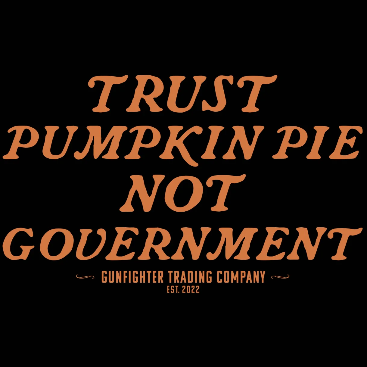 TRUST PUMPKIN PIE NOT GOVERNMENT TEE - Image 4